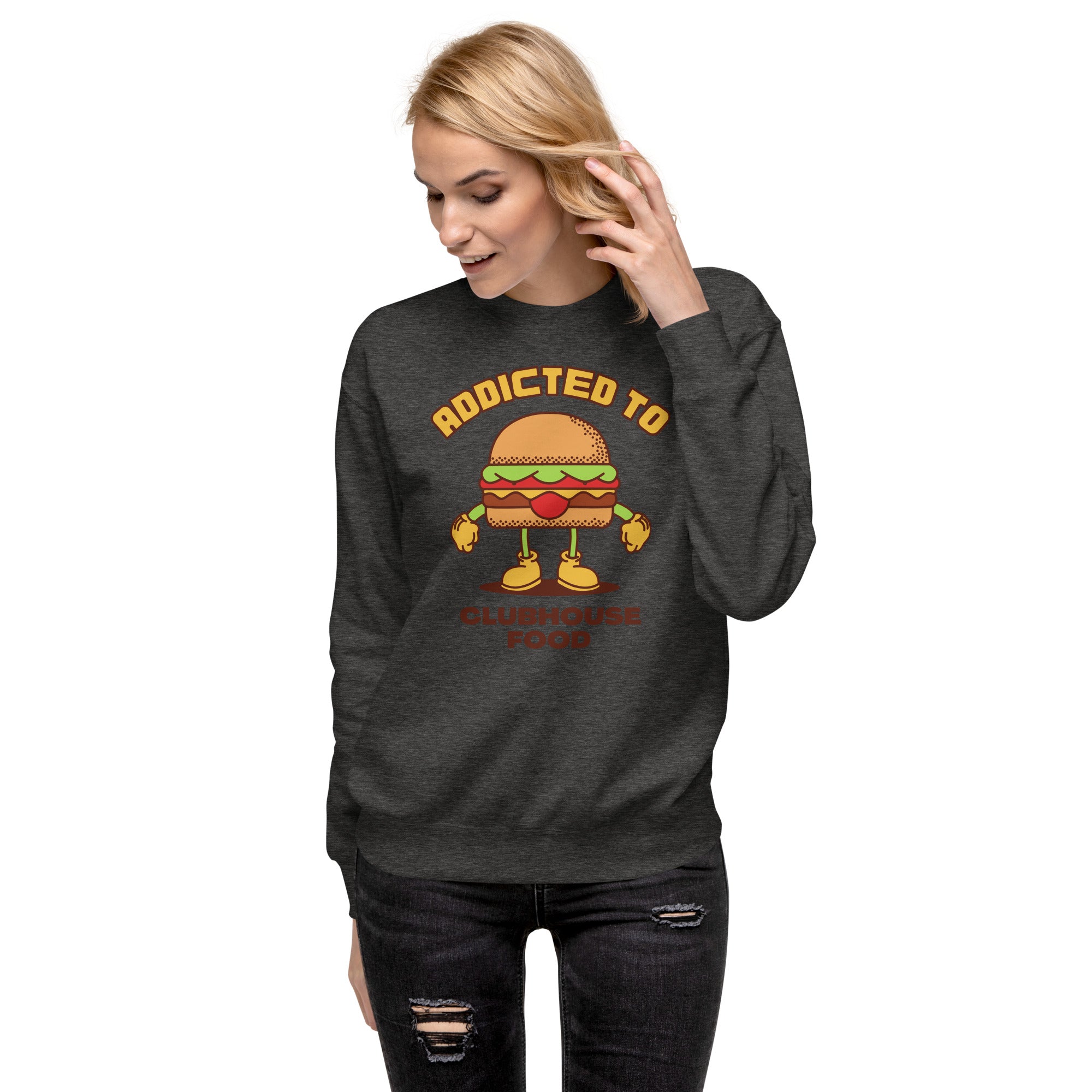Addicted To Clubhouse Food Women's Premium Sweatshirt