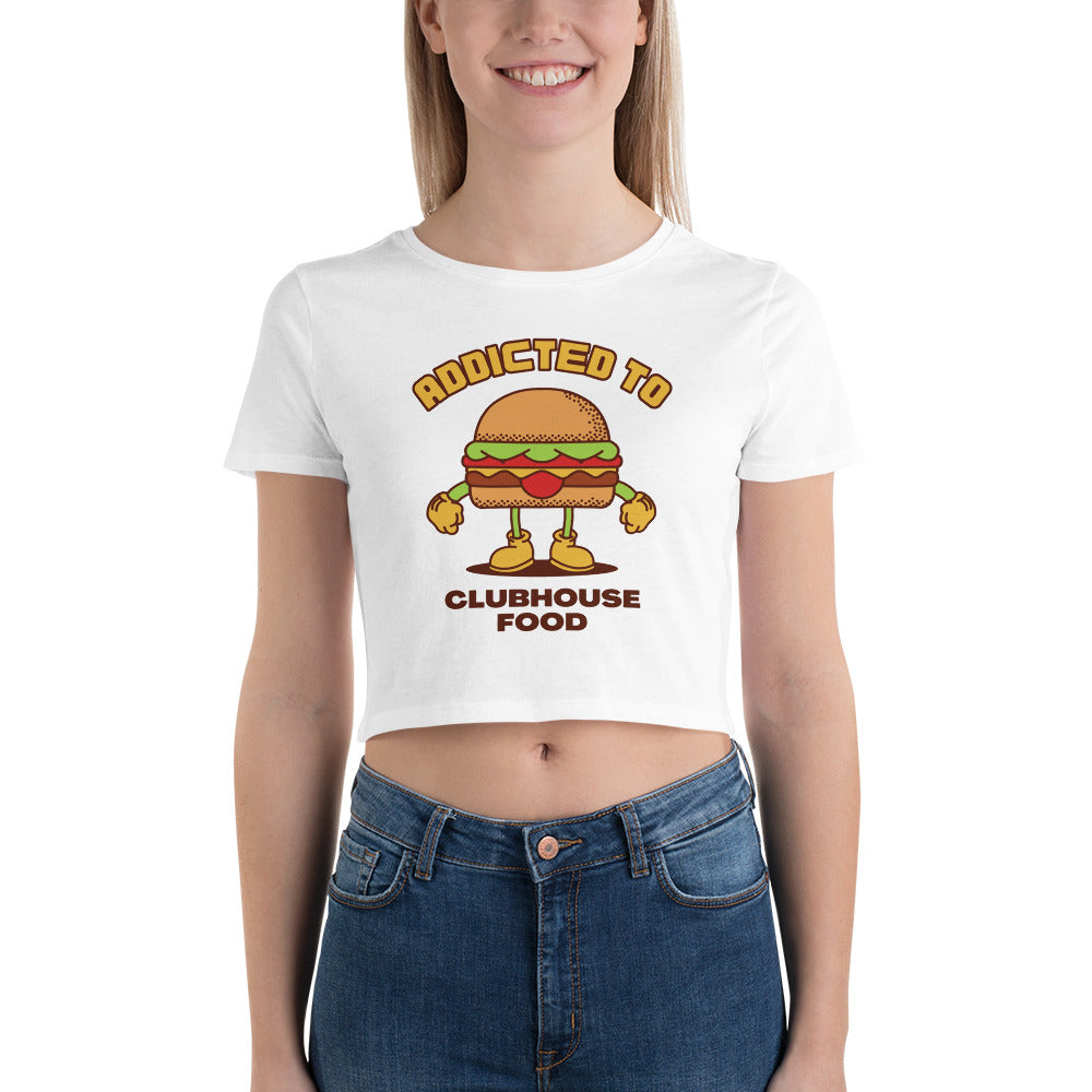 Addicted To Clubhouse Food Women's Crop Tee